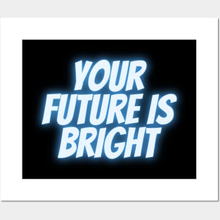 Your Future Is Bright (blue) Posters and Art